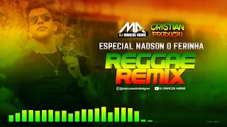 Set Reggae Remix Especial Nadson o Ferinha @djmarcosandre2023 @CRISTIANPRODUZIU20