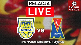 ARKA GDYNIA - MOTOR LUBLIN | FINAŁ BARAŻY O EKSTRAKLASĘ 2023/24 | RELACJA NA ŻYWO KOMENTARZ