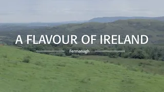 A Flavour of Ireland -- County Fermanagh