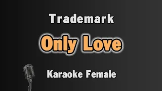 Only Love Karaoke | Trademark | Female Key