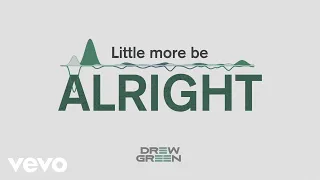 Drew Green - Little More Be Alright (Lyric Video)
