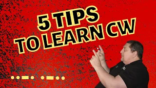 5 TIPS TO LEARN CW / 5 QUICK TIPS TO HELP YOU LEARN CW