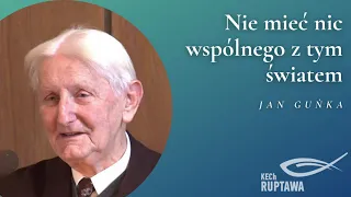 Nie mieć nic wspólnego z tym światem - Jan Guńka - KECh Ruptawa