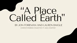 “A Place Called Earth” by Jon Foreman & Lauren Daigle | Cover by Sparrow Co: FT. Alen, Courtney