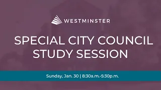 City Of Westminster Special City Council Study Session