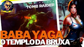 BABA YAGA: O TEMPLO DA BRUXA - RISE OF THE TOMB RAIDER