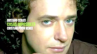 Gustavo Cerati - Cosas Imposibles (Cristian Poow Remix)