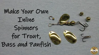 Make Your Own Inline Spinners for Trout, Bass and Panfish