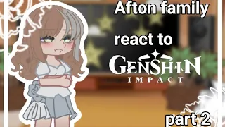 Afton  Family react to Genshin imapct ||part 2 ||Liyue