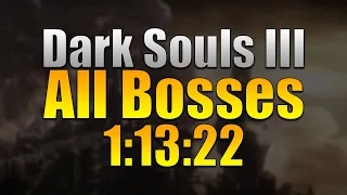 DS3 All Bosses Speedrun in 1:13:22