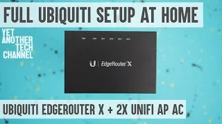 Full Ubiquiti Networks setup at home - Edge Router X and 2x Unifi AP AC Lite