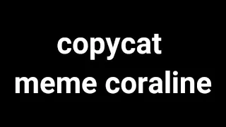 copycat meme coraline