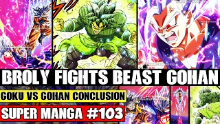 BEAST GOHAN VS BROLY! Goku Vs Gohan Beast Conclusion Dragon Ball Super Manga Chapter 103 Spoilers