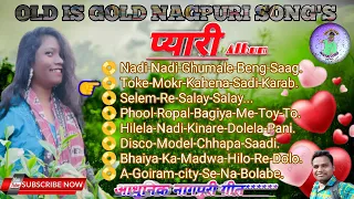 Pyaari//Full Album Song//OLD IS GOLD NAGPURI SONG'S//Nagpuri Nonstop Song//Adhunik Nagpuri Song