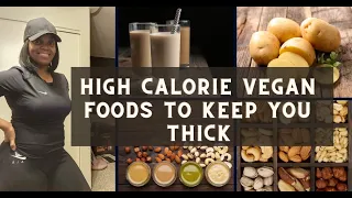 5 High Calorie Vegan Foods To Keep You Thick!
