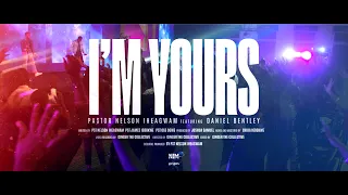 I'M YOURS - Pastor Nelson Iheagwam ft Daniel Bentley