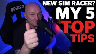 My TOP 5 TIPS for those new to Sim Racing!