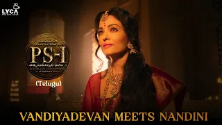 PS1 Movie Scene (Telugu) | Vandiyadevan Meets Nandini | Aishwarya Rai | Karthi |  Mani Ratnam | Lyca