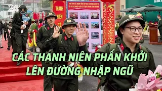 Các thanh niên phấn khởi lên đường nhập ngũ | VTV24