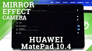 How to Turn On Camera Mirror Effect on HUAWEI MatePad 10.4 New Edition - Reverse Camera on Huawei