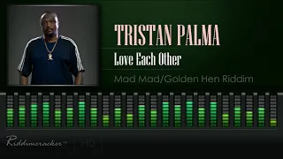 Tristan Palma - Love Each Other (Mad Mad/Golden Hen Riddim) [HD]