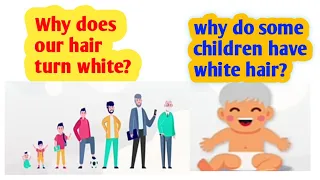 why do our hair turn white || Why some children have white hair|| brainy dose