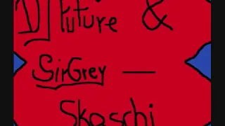 DJ Future & Sir Grey   Skaschi