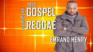 Best of Emrand Henry DiscipleDJ mix 2023 | Best of Gospel Reggae