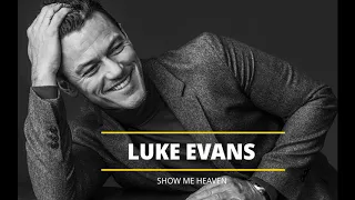 LUKE EVANS - SHOW ME HEAVEN