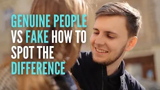Genuine People VS Fake. How to Spot The Difference