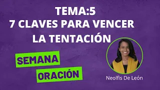 5- 7 CLAVES PARA VENCER LA TENTACIÓN. Serie: VENCEDORES. Neolfis De León