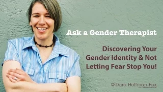 Discovering Your True Gender Identity & Not Letting Fear Stop You!