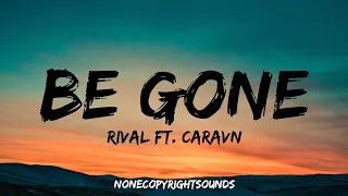 Rival - Be Gone (feat. Caravn) (Lyrics) NO COPYRIGHT MUSIC