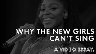 Why The New Girls Can't Sing || A Video Essay.
