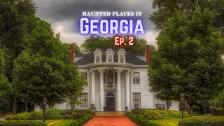 Haunted Places in Georgia (Ep. 2)