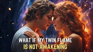 7 Crucial Steps When Your Twin Flame Isn't Awakening