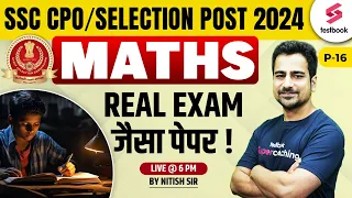 SSC CPO/ Selection Post 2024 | Maths Expected Paper - 17 | SSC Phase 12 Maths by Nitish Sir