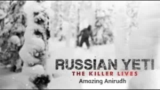 The Killer Yeti Of Russia!