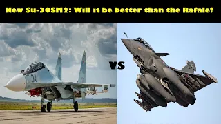 New Su-30SM2: Will it be better than the Rafale?