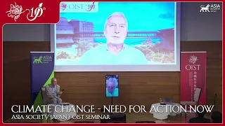 OIST/Asia Society Japan: Climate Change - Need for Action Now w/ Sir David King and Prof. Jun Arima