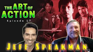 The Art of Action - Jeff Speakman - Episode 17