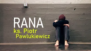 Ks. Piotr Pawlukiewicz - Rana życiowa