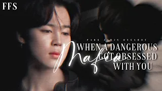 When a dangerous mafia got obsessed with you..|| Park Jimin Oneshot ||