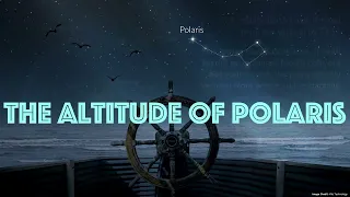 Motions in the Sky – Part 4: The Altitude of Polaris