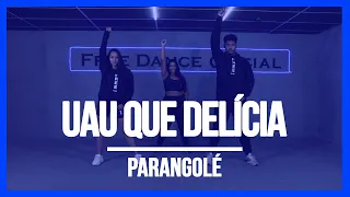 Uau que delícia - Parangolé | Coreografia Free Dance | #boradançar