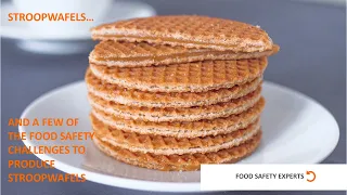 Stroopwafels... and a few of the food safety challenges to produce Stroopwafels