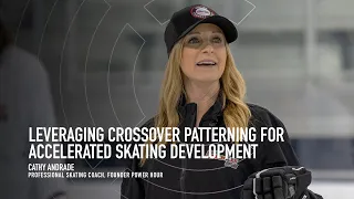 Leveraging Crossover Patterning for Skating Development - Cathy Andrade