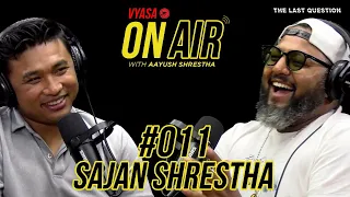 Vyasa On Air With Aayush #011 - Sajan Shrestha