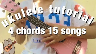 4 Chords 15 Songs " Ukulele Tutorial"