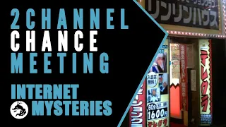 Internet Mysteries: 2channel Chance Meeting